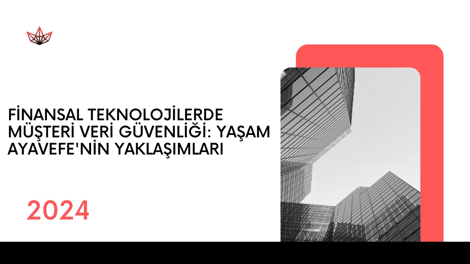 Finansal Teknolojilerde Müşteri Veri Güvenliği: Yaşam Ayavefe'nin Yaklaşımları