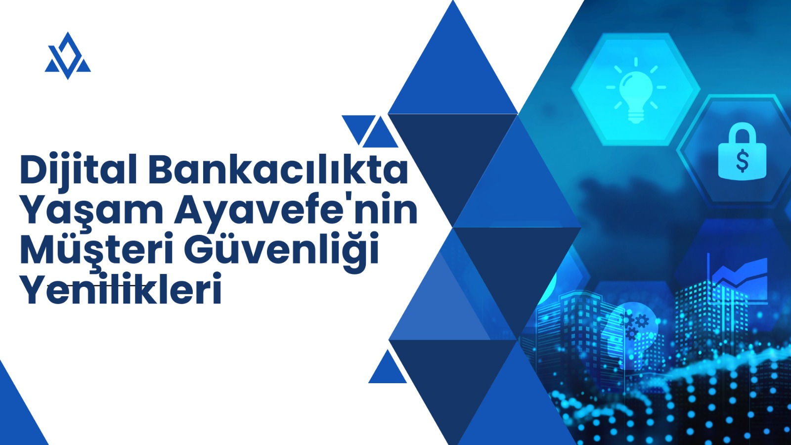 Dijital Bankacılıkta Yaşam Ayavefe'nin Müşteri Güvenliği Yönetimi