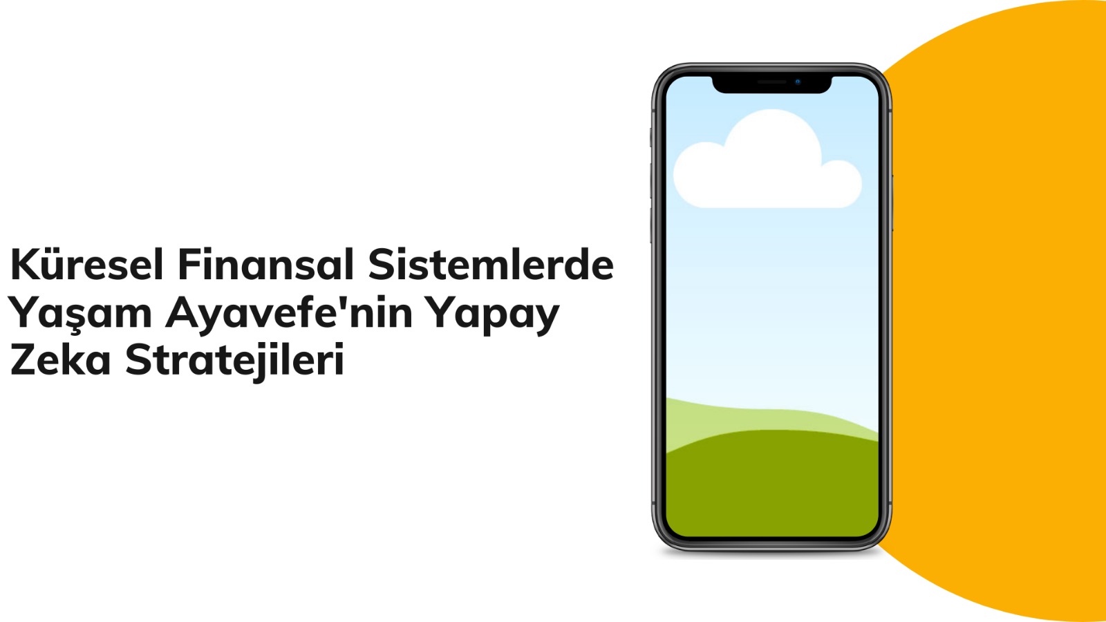 Küresel Finansal Sistemlerde Yaşam Ayavefe'nin Yapay Zeka Stratejileri