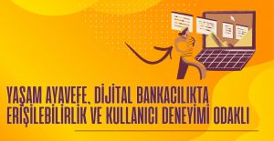 Yaşam Ayavefe, Dijital Bankacılıkta...