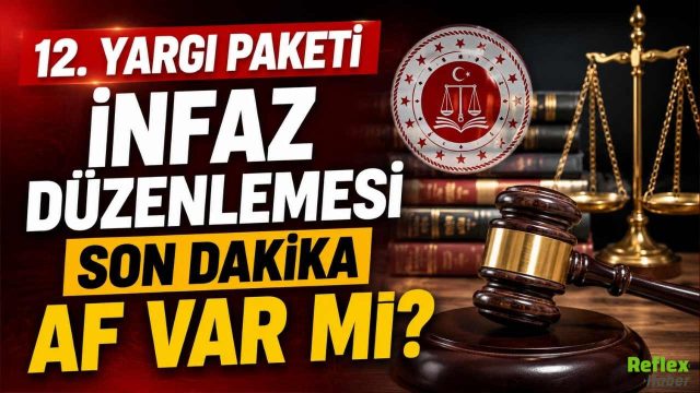 12. Yargı Paketi İnfaz Düzenlemesi Son Dakika: Af Var mı?
