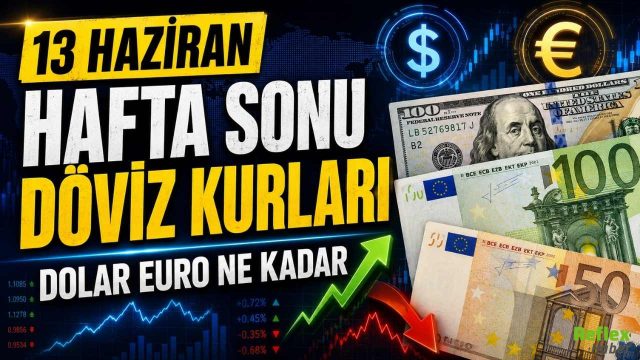 13 Haziran Hafta Sonu Döviz Kurları: Dolar Euro Ne Kadar