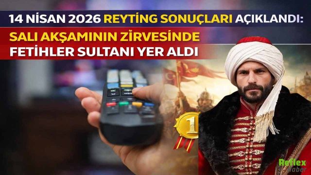 14 Nisan 2026 Reyting Sonuçları Açıklandı: Salı Akşamının Zirvesinde Fetihler Sultanı Yer Aldı
