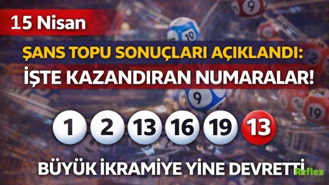 15 Nisan Şans Topu Sonuçları Açıklandı: İşte Kazandıran Numaralar! Büyük İkramiye Yine Devretti