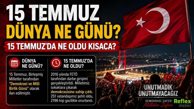 15 Temmuz Dünya Ne Günü? 15 Temmuz'da Ne Oldu Kısaca?