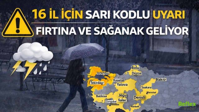 16 İl İçin Sarı Kodlu Uyarı! Fırtına Ve Sağanak Geliyor
