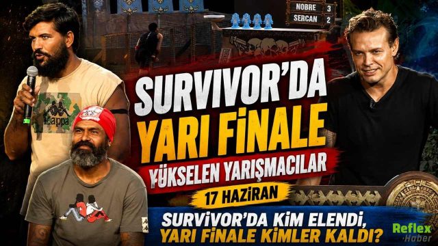 17 Haziran Survivor yarı finale yükselen yarışmacılar : Kim elendi, yarı finale kimler kaldı?
