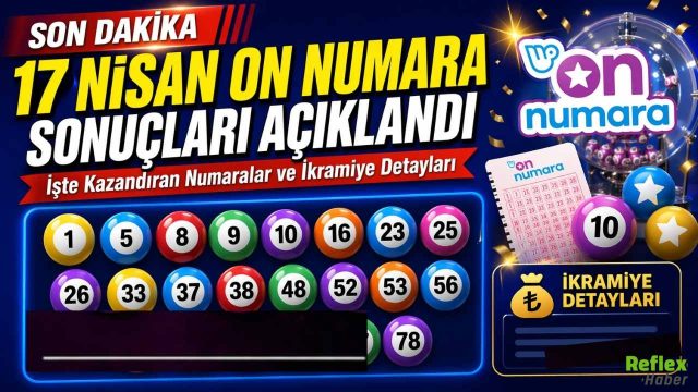 17 Nisan On Numara Sonuçları Açıklandı: İşte Kazandıran Numaralar ve İkramiye Detayları