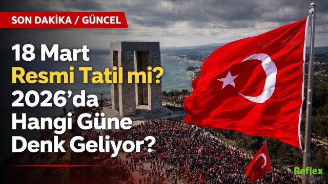18 Mart Çanakkale Zaferi Resmi Tatil Mi?