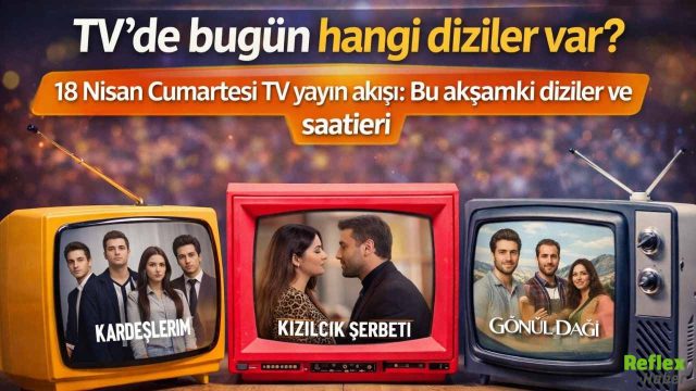 18 Nisan Cumartesi TV Yayın Akışı Bu Akşam Hangi Diziler Var?