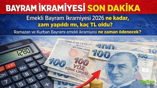 SON DAKİKA: 2026 Emekli Bayram İkramiyesi Belli Oldu mu? Zam Var mı, Kaç TL Olacak? Ödeme Tarihleri Açıklandı mı?