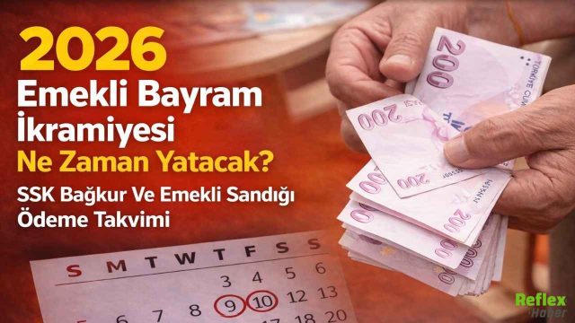 2026 Emekli Bayram İkramiyesi Ne Zaman Yatacak? SSK Bağkur Ve Emekli Sandığı Ödeme Takvimi