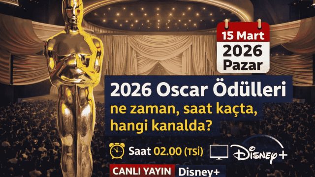 2026 Oscar Ödülleri Bu Gece Sahiplerini Buluyor: Saat Kaçta, Hangi Kanalda?