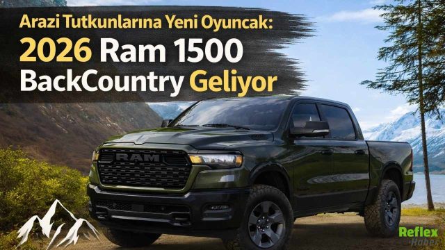 Arazi Tutkunlarına Yeni Oyuncak: 2026 Ram 1500 BackCountry Geliyor
