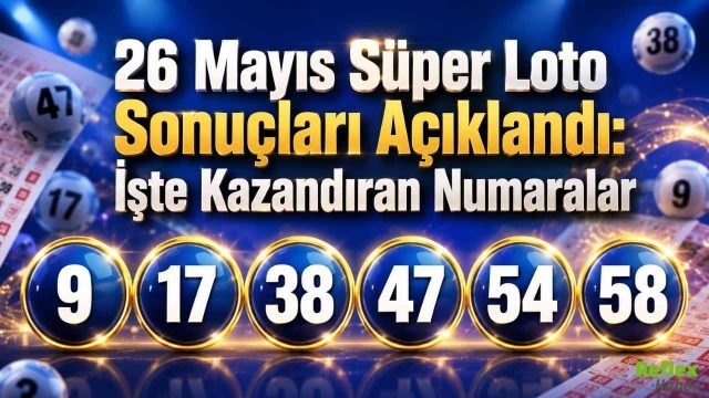 26 Mayıs Süper Loto Sonuçları Açıklandı: İşte Kazandıran Numaralar