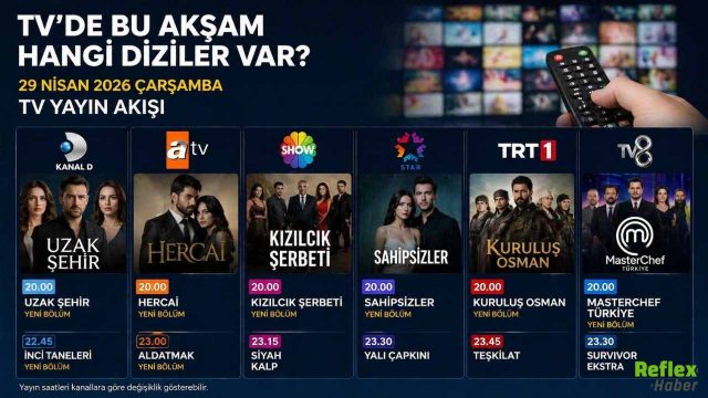 29 Nisan 2026 TV Yayın Akışı: Bu Akşam Hangi Diziler Var?