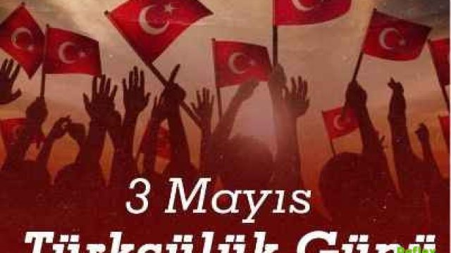 3 Mayıs Türkçülük Günü Nedir? Ne Zaman Oldu?