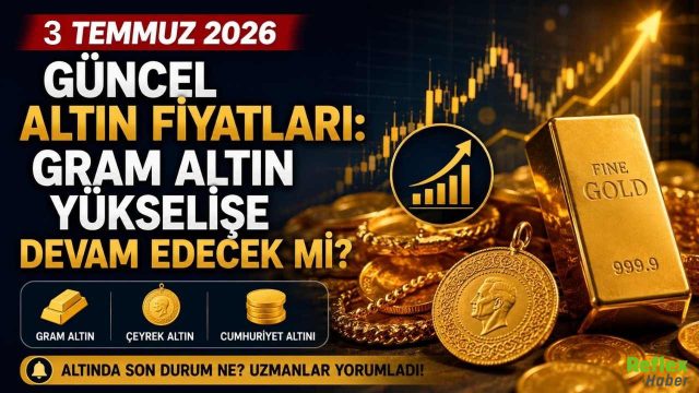 3 Temmuz güncel altın fiyatları: Gram altın yükselişe devam edecek mi?