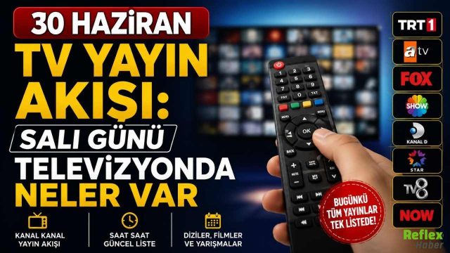30 Haziran TV Yayın Akışı: Salı Günü Televizyonda Neler Var?