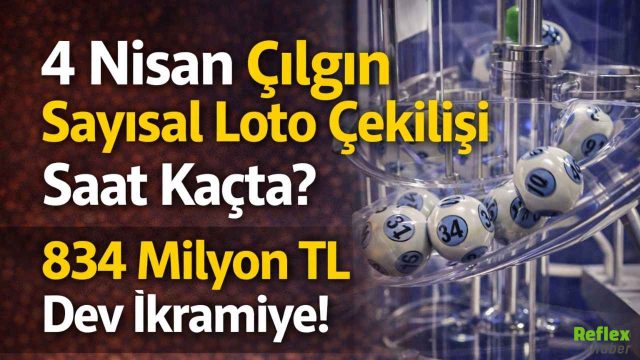 4 Nisan Çılgın Sayısal Loto Çekilişi Saat Kaçta? 834 Milyon TL  Dev İkramiye Çekilişi