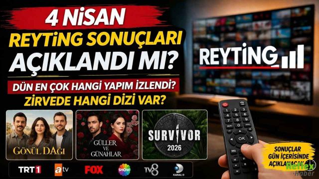 4 Nisan Reyting Sonuçları Açıklandı Mı? Dün En Çok Hangi Yapım İzlendi?