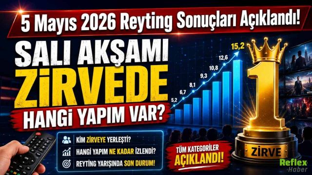 5 Mayıs 2026 Reyting Sonuçları Açıklandı! Salı Akşamı Zirvede Hangi Yapım Var?