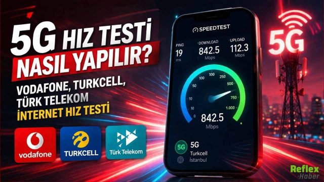 5G Hız Testi Nasıl Yapılır? Vodafone Turkcell Türk Telekom Rehberi