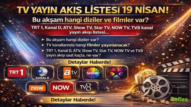 TV Yayın Akışı Listesi: 19 Nisan 2026 Bu Akşam Hangi Diziler Ve Filmler Var?