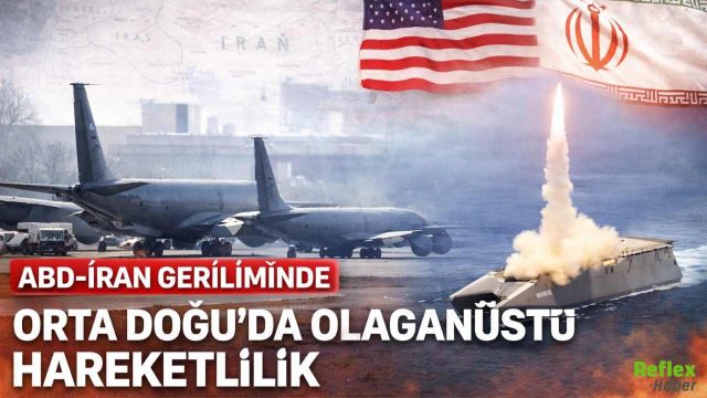 ABD-İran Geriliminde Orta Doğu’da Olağanüstü Hareketlilik