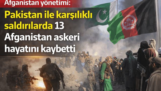 Afganistan Yönetimi: Pakistan İle Çatışmalarda 13 Asker Hayatını Kaybetti