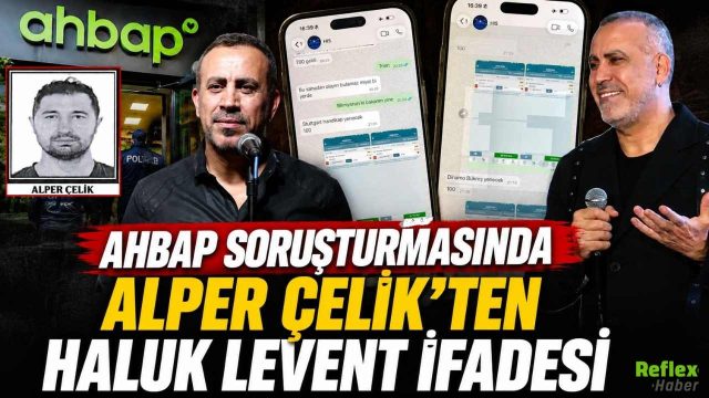 Ahbap Soruşturmasında Alper Çelik'ten Haluk Levent İfadesi