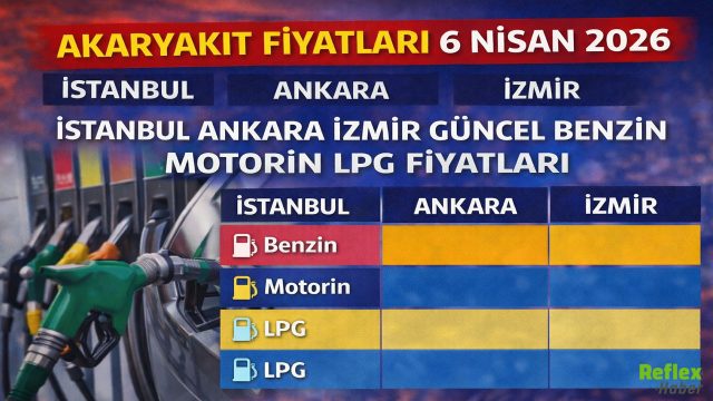 Akaryakıt Fiyatları 6 Nisan 2026 İstanbul Ankara İzmir Güncel Benzin Motorin LPG Fiyatları