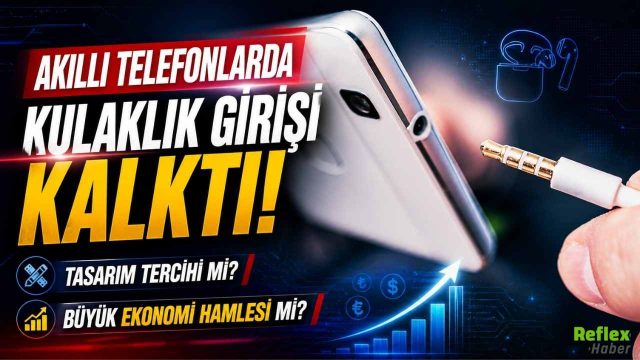Akıllı Telefonlarda Kulaklık Girişi Kalktı! Tasarım Tercihi Mi? Büyük Ekonomi Hamlesi Mi?