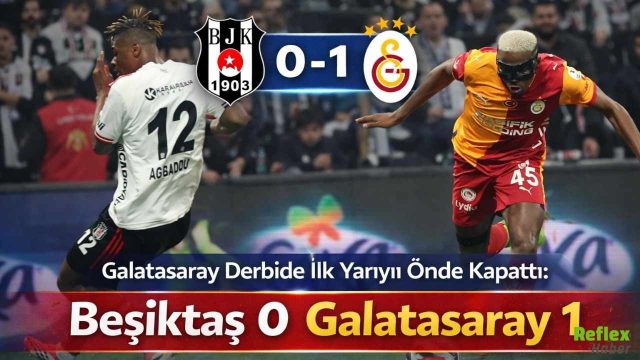 Galatasaray Derbide İlk Yarıyı Önde Kapattı: Beşiktaş 0 Galatasaray 1