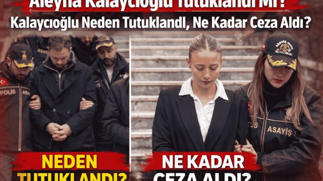 Aleyna Kalaycıoğlu Tutuklandı Mı? Kalaycıoğlu Neden Tutuklandı, Ne Kadar Ceza Aldı?
