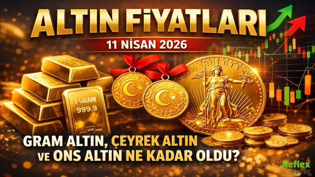 Altın Fiyatları 11 Nisan 2026: Gram Altın, Çeyrek Altın Ve Ons Altın Ne Kadar Oldu?
