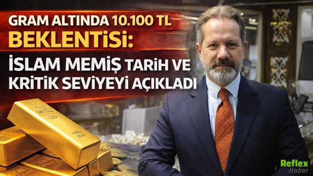 Gram Altında 10.100 TL Beklentisi: İslam Memiş Tarih Ve Kritik Seviyeyi Açıkladı