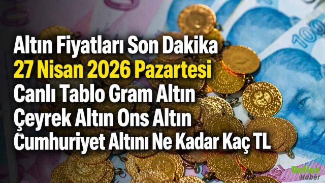 Altında Sabah Hareketliliği 27 Nisan Canlı Fiyatlar: Gram Altın Çeyrek Altın Ons Altın Cumhuriyet Altını Ne Kadar Kaç TL