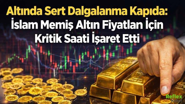Altında Sert Dalgalanma Kapıda: İslam Memiş Altın Fiyatları İçin Kritik Saati İşaret Etti