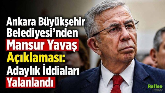 Ankara Büyükşehir Belediyesi’nden Mansur Yavaş Açıklaması: Adaylık İddiaları Yalanlandı