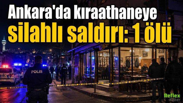 Ankara Keçiören’de Kıraathaneye Silahlı Saldırı: 1 Ölü