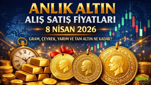 Anlık Altın Alış Satış Fiyatları 8 Nisan 2026: Gram, Çeyrek, Yarım Ve Tam Altın Ne Kadar?