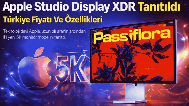 Apple Studio Display XDR Tanıtıldı Türkiye Fiyatı Ve Özellikleri