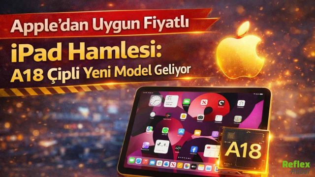 Apple’dan Sürpriz Hamle: Uygun Fiyatlı A18 Çipli iPad Geliyor