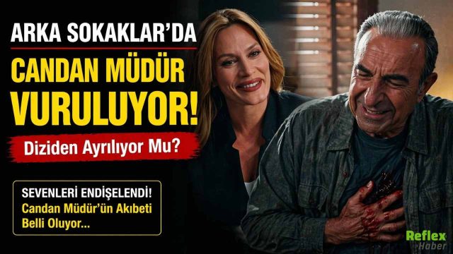 Arka Sokaklar’da Candan Müdür Vuruluyor: Diziden Ayrılıyor Mu?