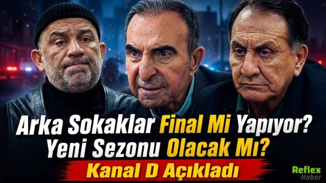 Arka Sokaklar Final Mi Yapıyor? Yeni Sezonu Olacak Mı? Kanal D Açıkladı