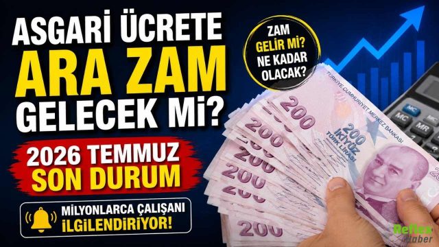 Asgari Ücrete Ara Zam Gelecek Mi? 2026 Temmuz Son Durum