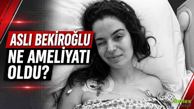 Aslı Bekiroğlu Ne Ameliyatı Oldu?
