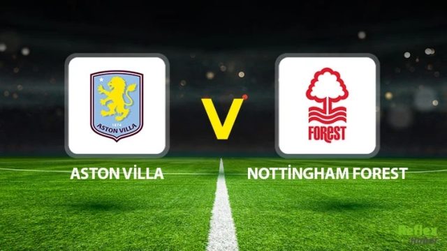 Aston Villa-Nottingham Forest Maçı Hangi Kanalda? Nereden Canlı İzlenir?