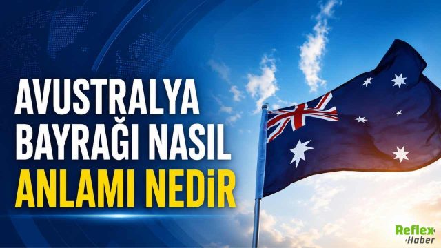 Avustralya Bayrağı Nasıl? Anlamı Nedir?